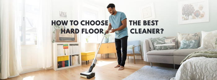 How to Choose the Best Hard Floor Cleaner