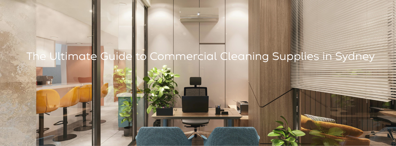 The Ultimate Guide to Commercial Cleaning Supplies in Sydney: How to Optimise Machine Efficiency and Maintain Strict NDIS & SafeWork NSW Compliance